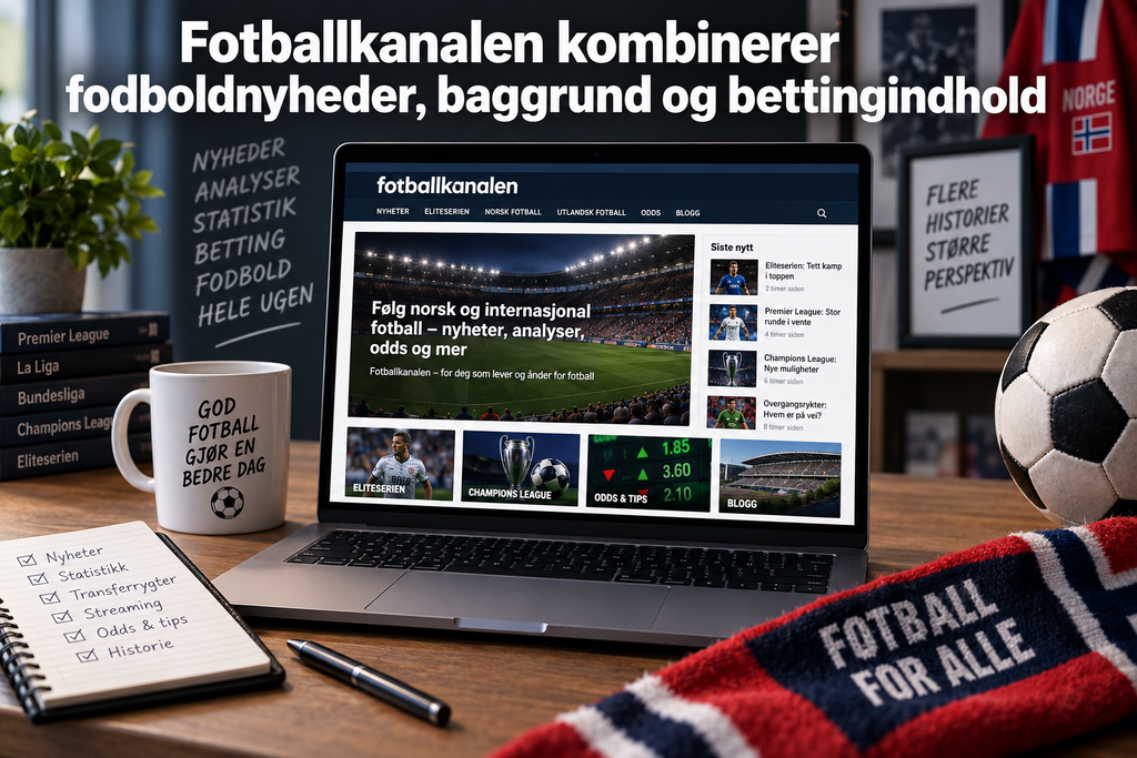 Fotballkanalen kombinerer fodboldnyheder, baggrund og bettingindhold